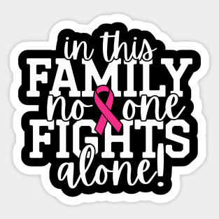 In This Family Nobody Fights Alone Breast Cancer Awareness Pink Cancer Ribbon Support Sticker